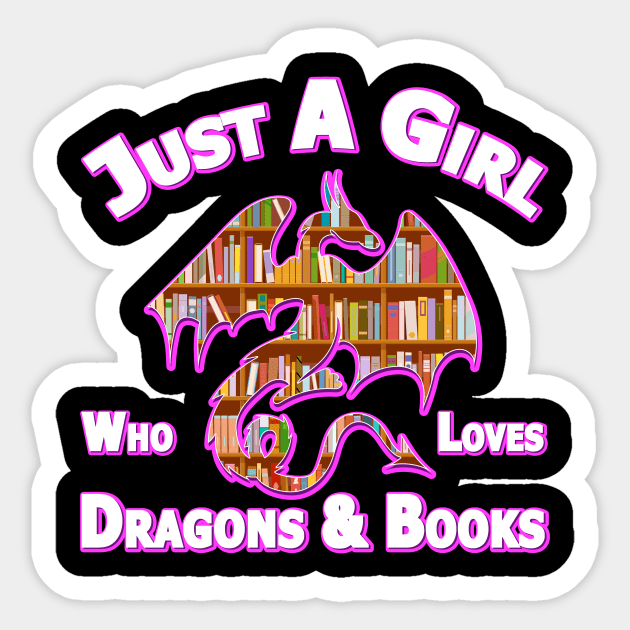 Just A Girl Who Loves Dragons And Books Sticker by Nifty T Shirts